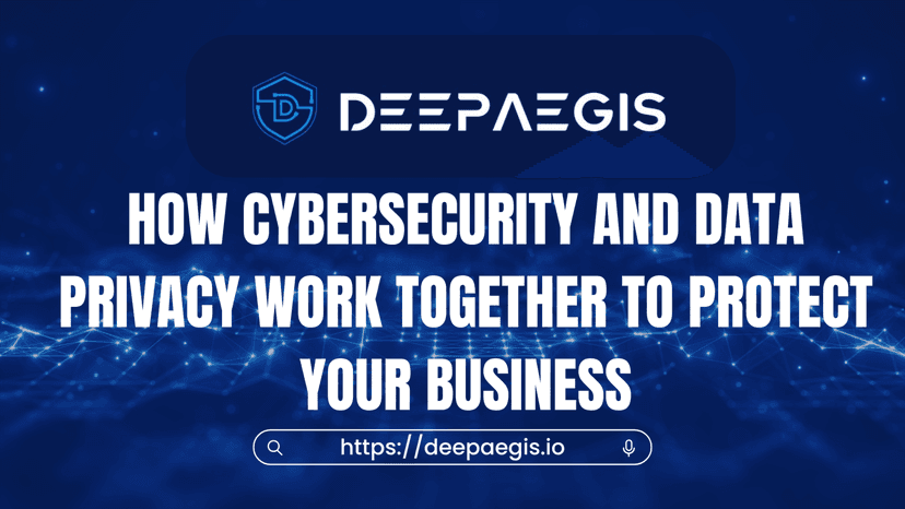 How Cybersecurity and Data Privacy Work Together to Protect 