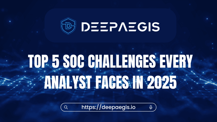 Top 5 SOC Challenges Every Analyst Faces in 2025